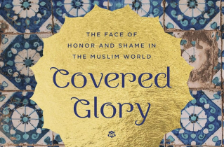 [Book review] Covered Glory: The Face of Honor and Shame in the Muslim World