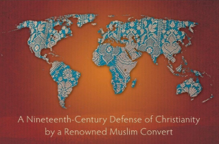 [Book review] The Great Debate: A Nineteenth-Century Defense of Christianity by a Renowned Muslim Convert